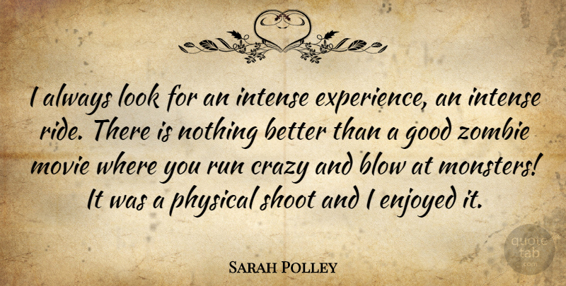 Sarah Polley Quote About Running, Crazy, Blow: I Always Look For An...