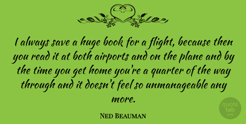 Ned Beauman Quote About Book, Home, Airports: I Always Save A Huge...