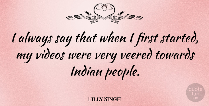 Lilly Singh Quote About undefined: I Always Say That When...