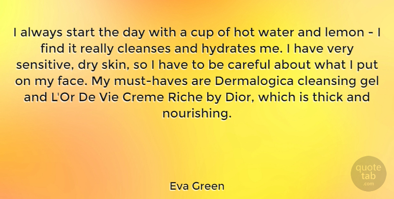 Eva Green Quote About Water, Skins, Hot: I Always Start The Day...