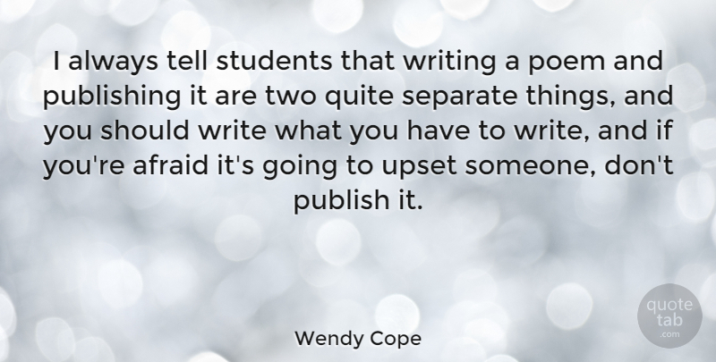 Wendy Cope Quote About Writing, Two, Upset: I Always Tell Students That...