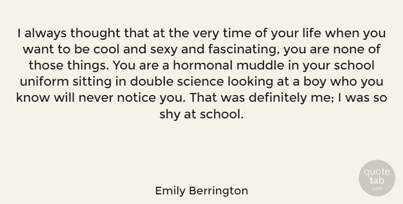 Emily Berrington Quote About Boy, Cool, Definitely, Double, Life: I Always Thought That At...
