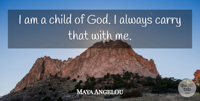 Maya Angelou Quote About Inspirational, Children, Child Of God: I Am A Child Of...