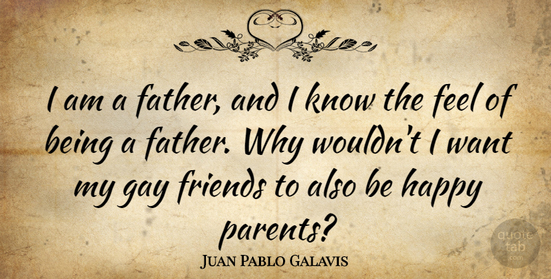 Juan Pablo Galavis Quote About Gay: I Am A Father And...