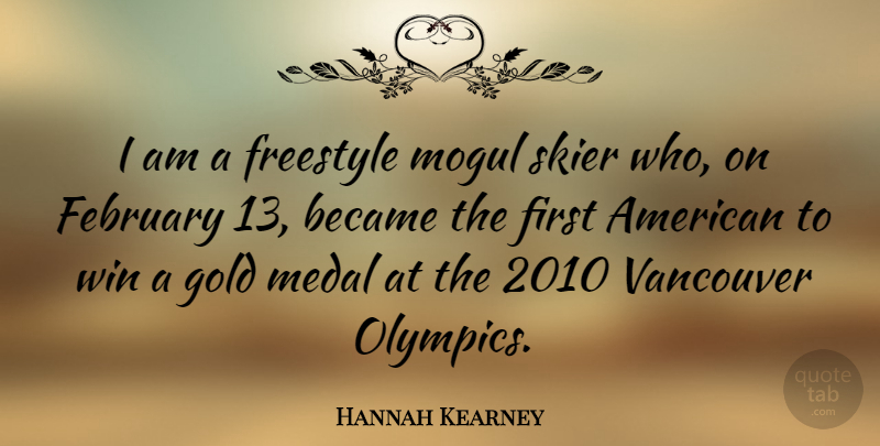 Hannah Kearney Quote About Winning, Gold, Moguls: I Am A Freestyle Mogul...