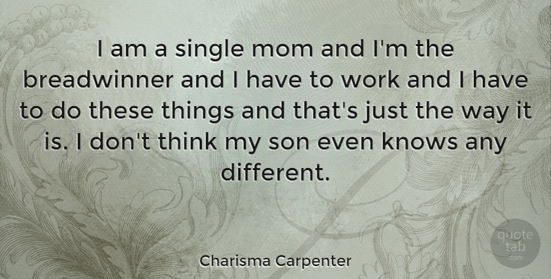 Charisma Carpenter Quote About Mom, Son, Thinking: I Am A Single Mom...