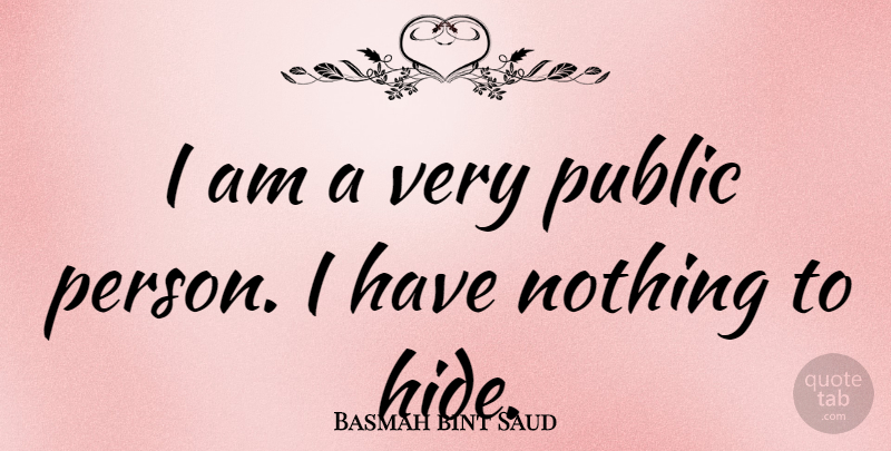 Basmah bint Saud Quote About Persons: I Am A Very Public...