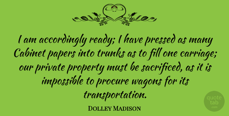 Dolley Madison Quote About Paper, Cabinets, Wagons: I Am Accordingly Ready I...