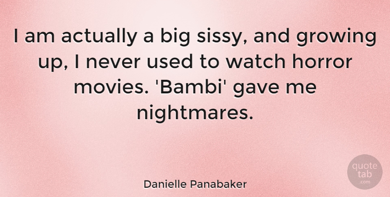 Danielle Panabaker Quote About Gave, Horror, Movies, Watch: I Am Actually A Big...