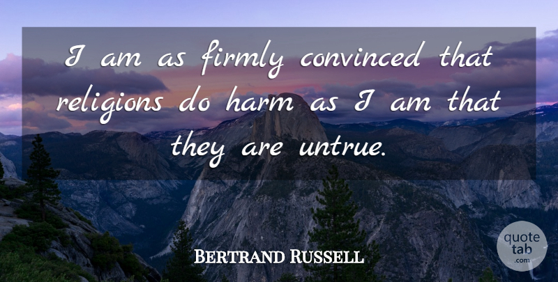 Bertrand Russell Quote About Atheist, Religion, Atheism: I Am As Firmly Convinced...