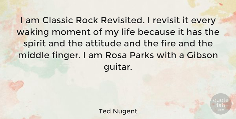 Ted Nugent Quote About Attitude, Rocks, Guitar: I Am Classic Rock Revisited...