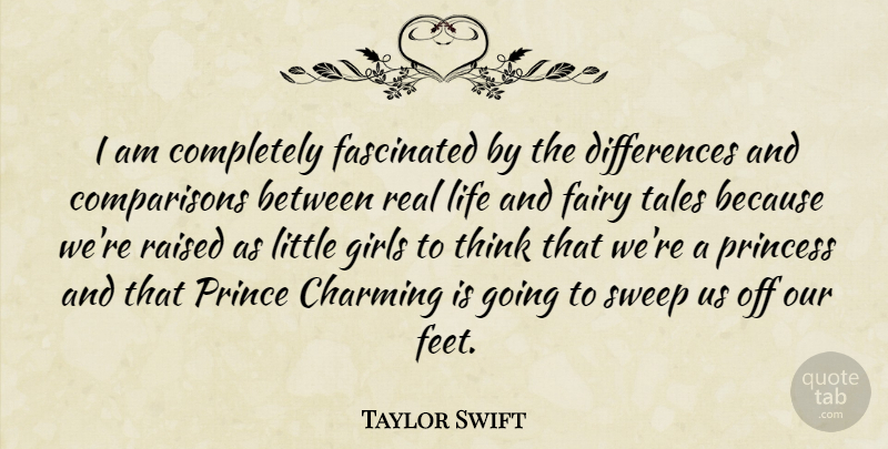Taylor Swift Quote About Girl, Real, Princess: I Am Completely Fascinated By...