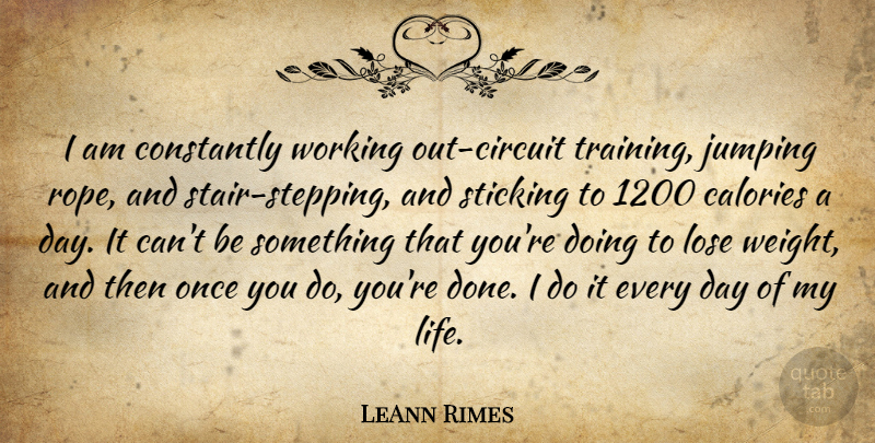 LeAnn Rimes Quote About Jumping, Work Out, Training: I Am Constantly Working Out...
