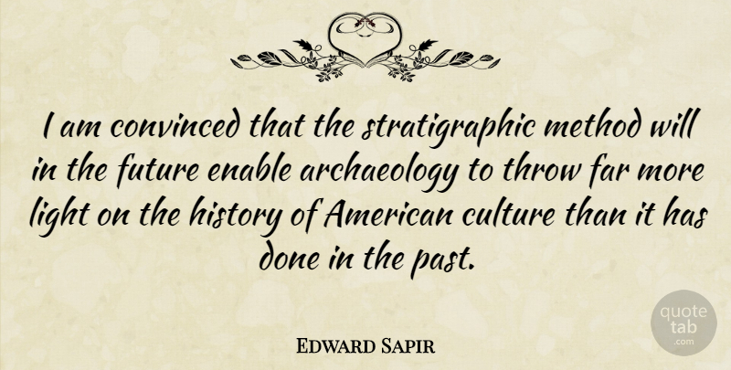 Edward Sapir Quote About Past, Light, Done: I Am Convinced That The...