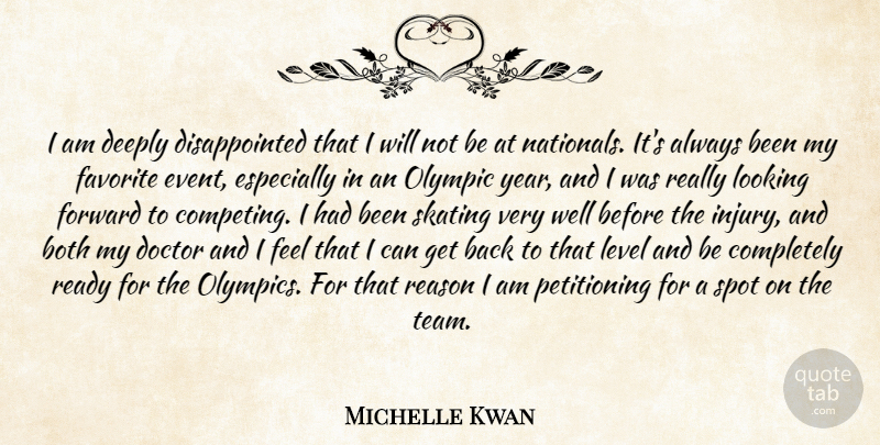 Michelle Kwan Quote About Both, Deeply, Doctor, Favorite, Forward: I Am Deeply Disappointed That...