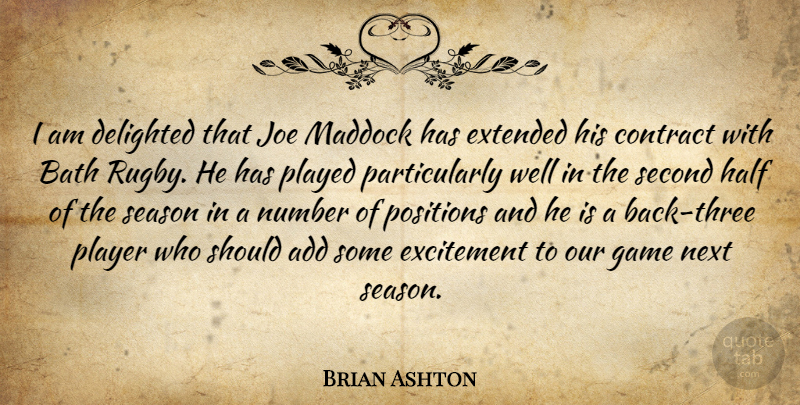 Brian Ashton Quote About Add, Bath, Contract, Delighted, Excitement: I Am Delighted That Joe...