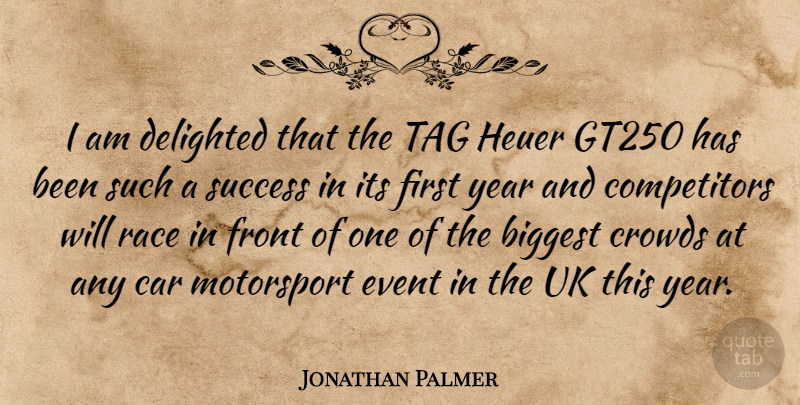 Jonathan Palmer Quote About Biggest, Car, Crowds, Delighted, Event: I Am Delighted That The...