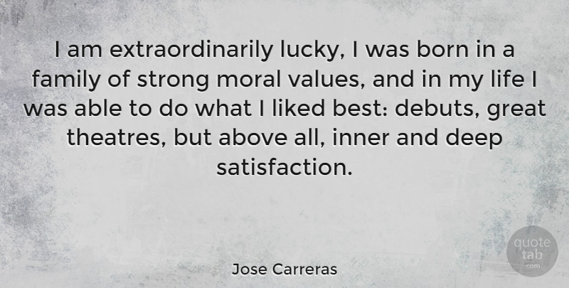 Jose Carreras Quote About Strong, Theatre, Able: I Am Extraordinarily Lucky I...