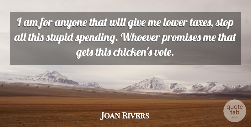 Joan Rivers Quote About Anyone, Gets, Lower, Promises, Whoever: I Am For Anyone That...