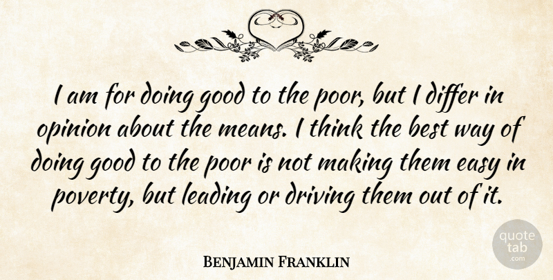 Benjamin Franklin Quote About Mean, Thinking, Government: I Am For Doing Good...