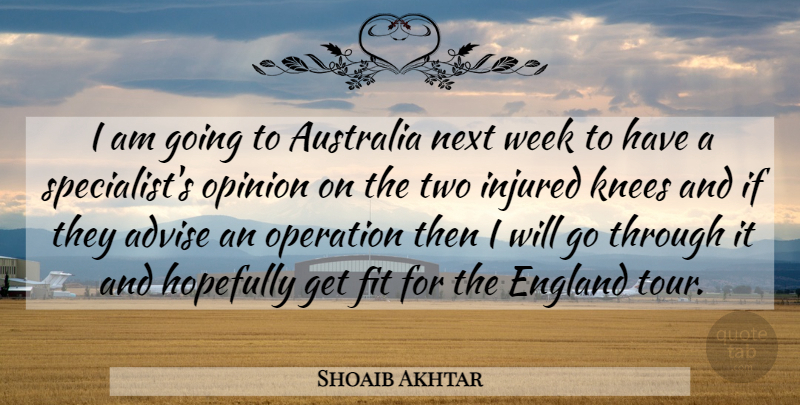 Shoaib Akhtar Quote About Advise, Australia, England, Fit, Hopefully: I Am Going To Australia...