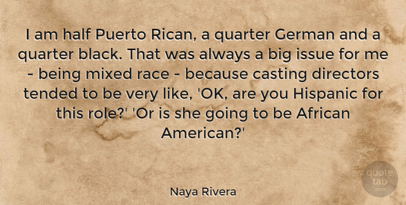 Naya Rivera Quote About African, Casting, Directors, German, Half: I Am Half Puerto Rican...