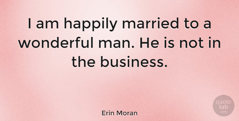 Erin Moran Quote About Men, Married, Wonderful: I Am Happily Married To...