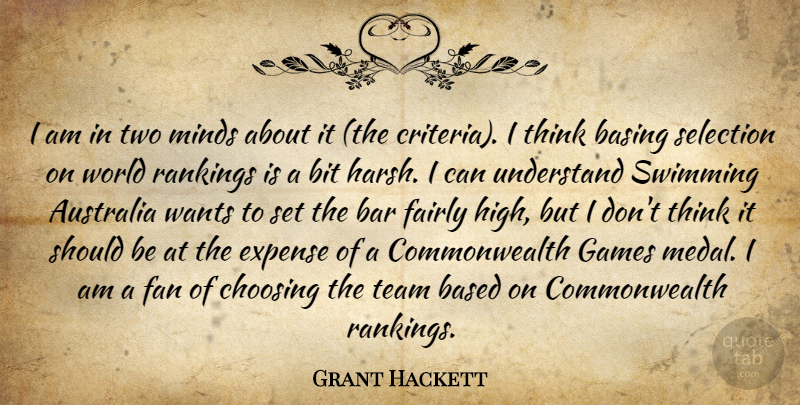 Grant Hackett Quote About Australia, Bar, Based, Bit, Choosing: I Am In Two Minds...