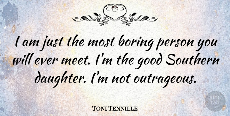 Toni Tennille Quote About Good, Southern: I Am Just The Most...