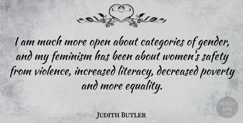 Judith Butler Quote About Safety, Feminism, Poverty: I Am Much More Open...