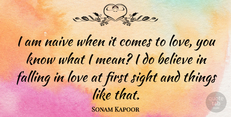 Sonam Kapoor Quote About Falling In Love, Love You, Believe: I Am Naive When It...