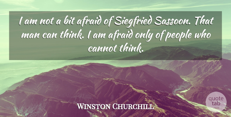 Winston Churchill Quote About Men, Thinking, People: I Am Not A Bit...