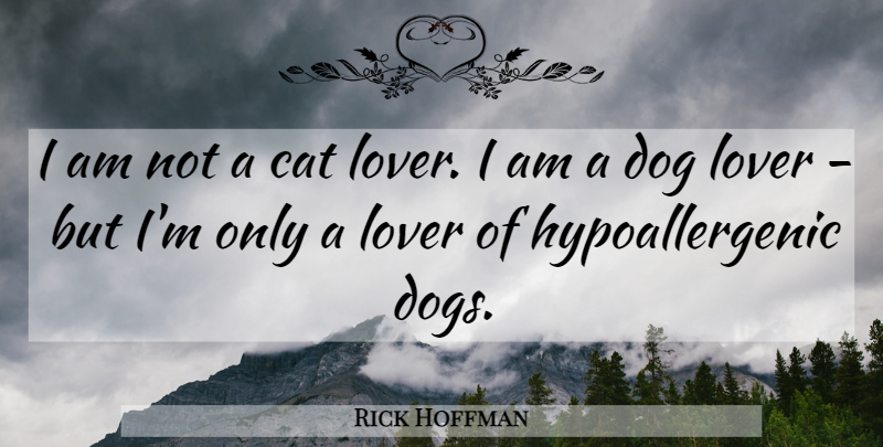 Rick Hoffman Quote About Lover: I Am Not A Cat...