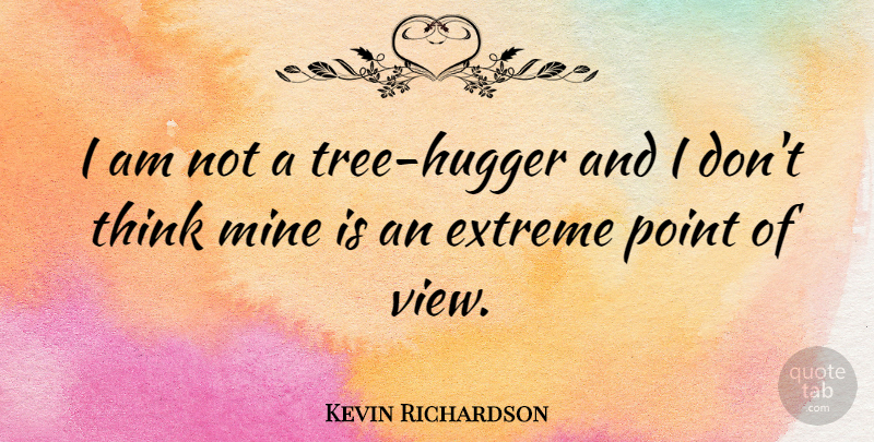 Kevin Richardson Quote About American Athlete, Extreme: I Am Not A Tree...