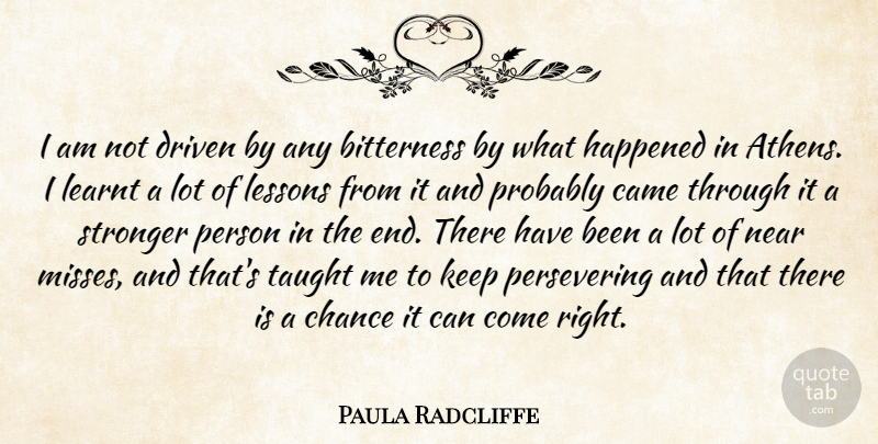 Paula Radcliffe Quote About Missing, Stronger, Lessons: I Am Not Driven By...