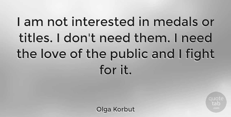Olga Korbut Quote About Interested, Love, Public, Russian Athlete: I Am Not Interested In...