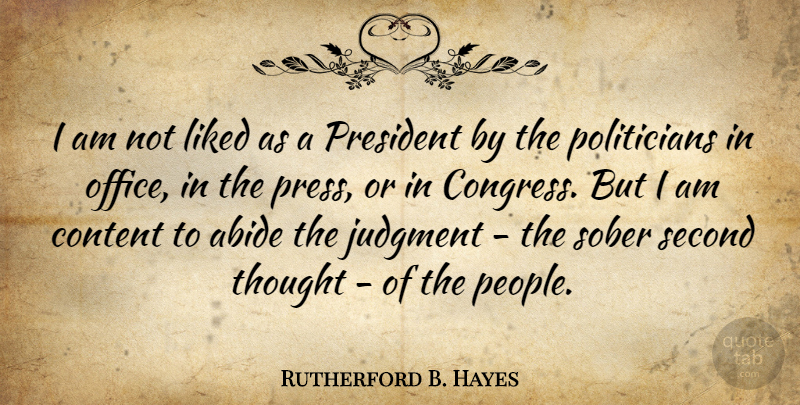Rutherford B. Hayes Quote About Office, People, President: I Am Not Liked As...