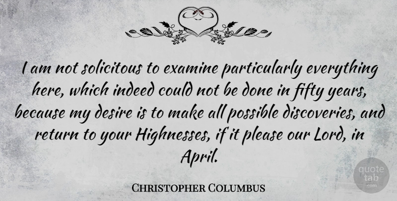 Christopher Columbus Quote About Years, Discovery, Desire: I Am Not Solicitous To...