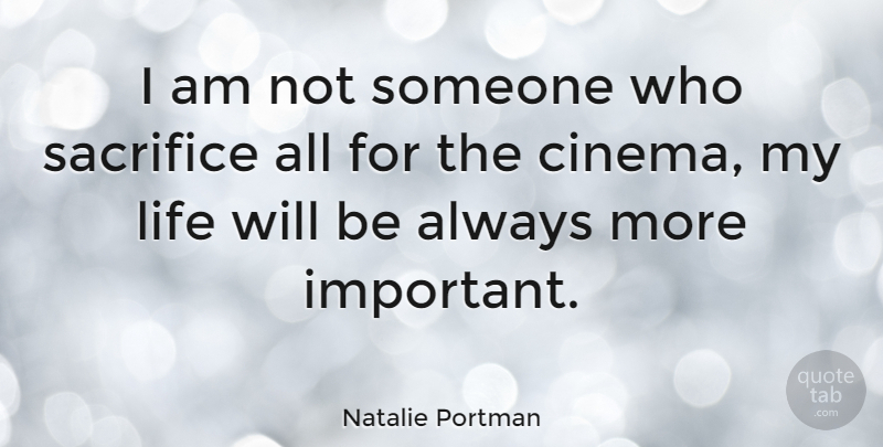 Natalie Portman Quote About Sacrifice, Important, Cinema: I Am Not Someone Who...