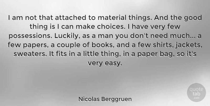Nicolas Berggruen Quote About Attached, Couple, Few, Fits, Good: I Am Not That Attached...