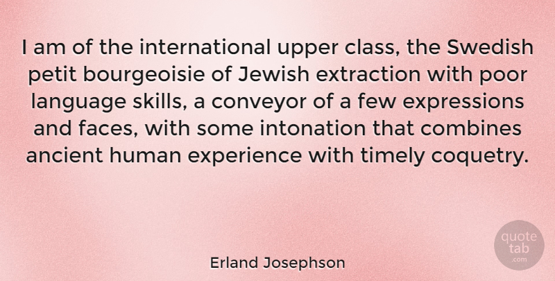 Erland Josephson Quote About Expression, Class, Skills: I Am Of The International...