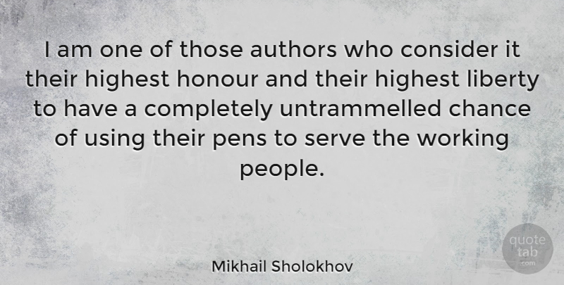 Mikhail Sholokhov Quote About Authors, Chance, Consider, Highest, Honour: I Am One Of Those...