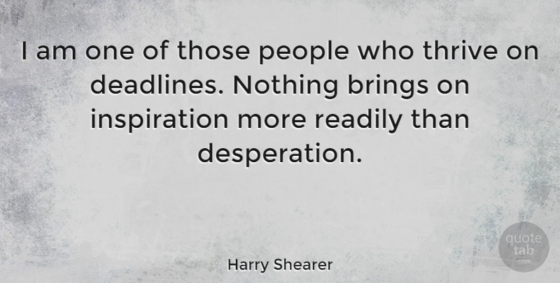Harry Shearer Quote About Inspiration, People, Desperation: I Am One Of Those...