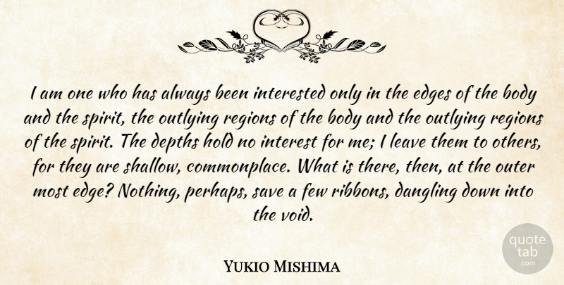 Yukio Mishima Quote About Depth, Body, Ribbons: I Am One Who Has...