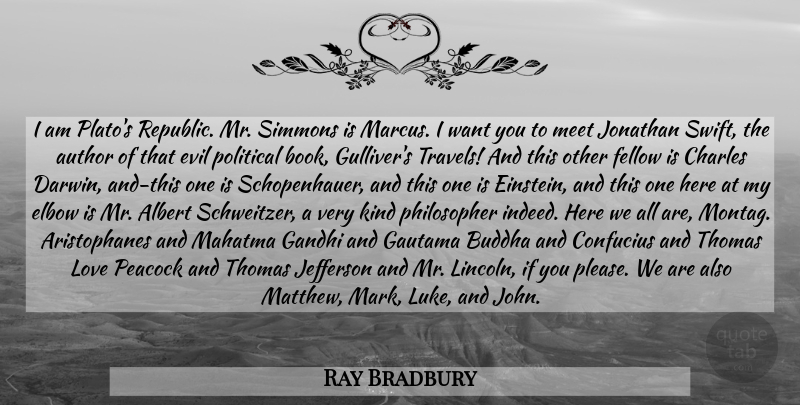 Ray Bradbury Quote About Plato, Book, Evil: I Am Platos Republic Mr...