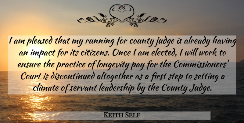 Keith Self Quote About Altogether, Climate, County, Court, Ensure: I Am Pleased That My...
