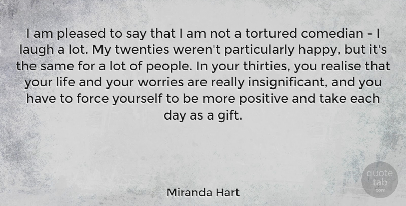 Miranda Hart Quote About Comedian, Force, Laugh, Life, Pleased: I Am Pleased To Say...