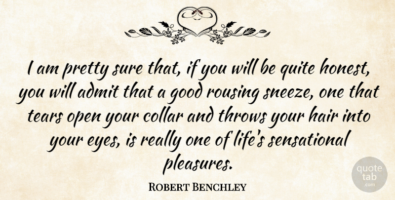 Robert Benchley Quote About Health, Eye, Hair: I Am Pretty Sure That...