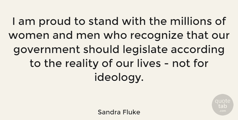 Sandra Fluke Quote About According, Government, Legislate, Lives, Men: I Am Proud To Stand...