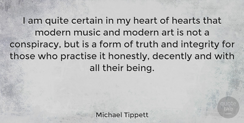 Michael Tippett Quote About Art, Integrity, Conspiracy: I Am Quite Certain In...